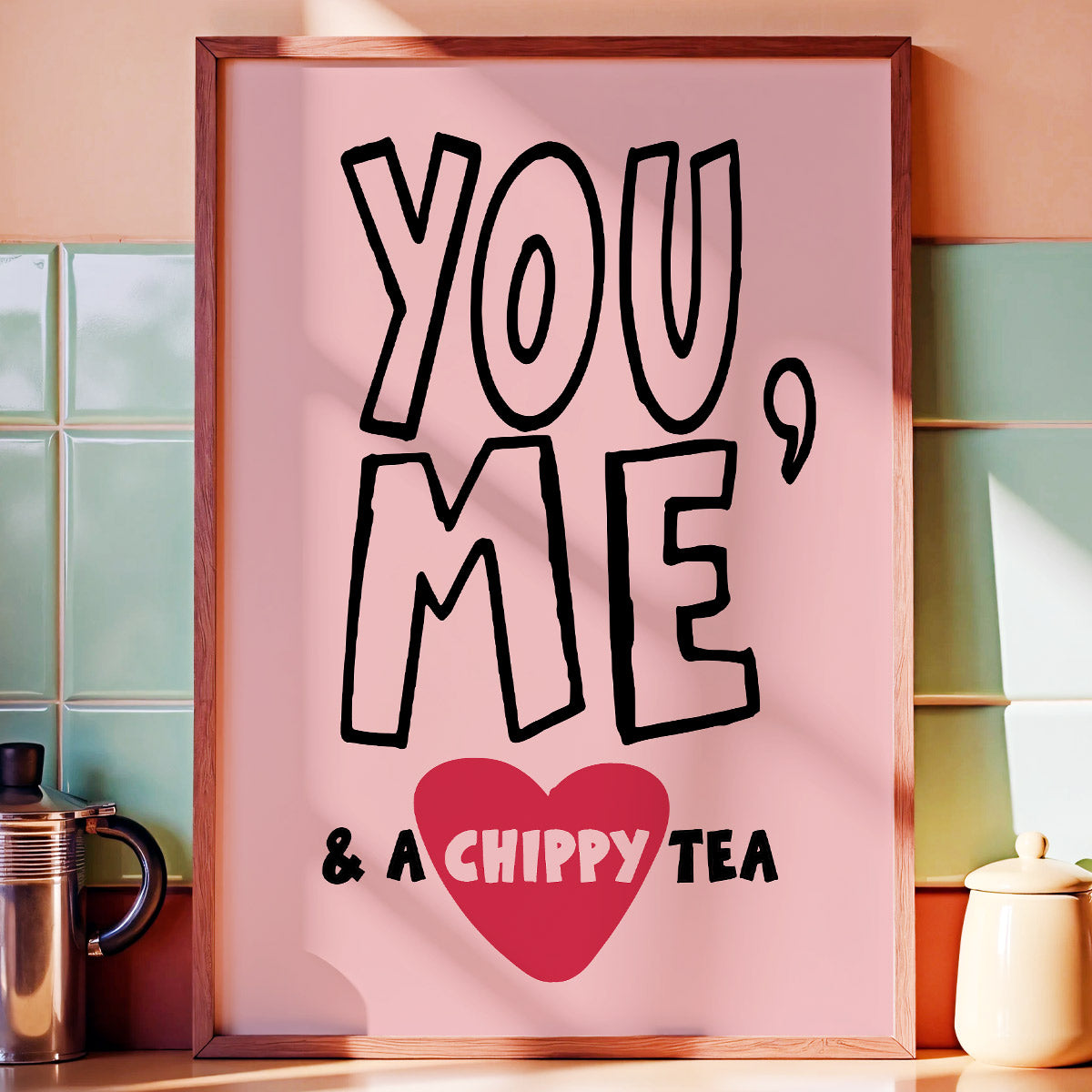 You Me Chippy Tea - Kitchen Wall Art Print