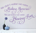 We didn't realise we were making memories Wall Sticker image 0