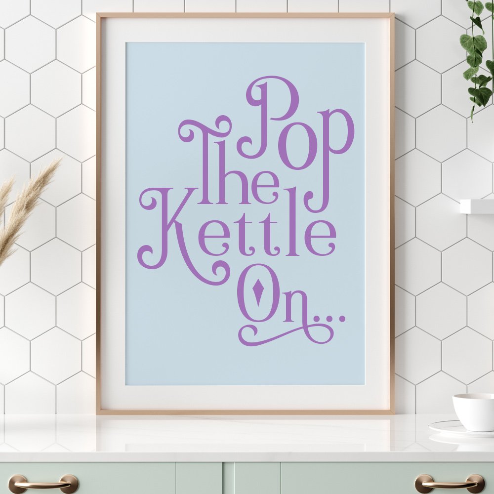 Pop The Kettle On - Kitchen Wall Art Print image 1