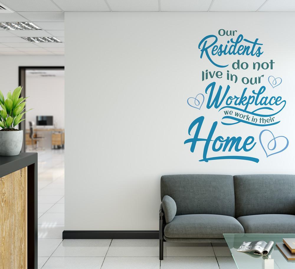 Care Home Wall Sticker - Our Residents Do Not Live In Our Workplace image 2