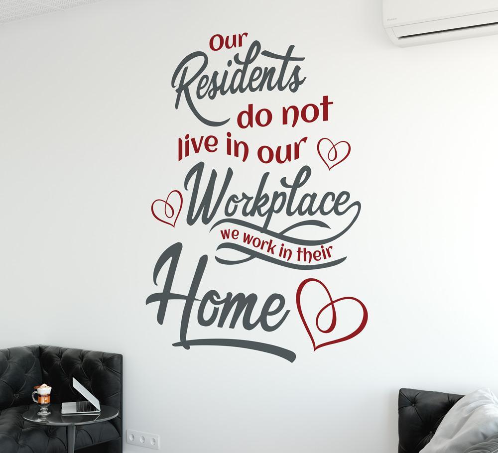 Care Home Wall Sticker - Our Residents Do Not Live In Our Workplace image 0