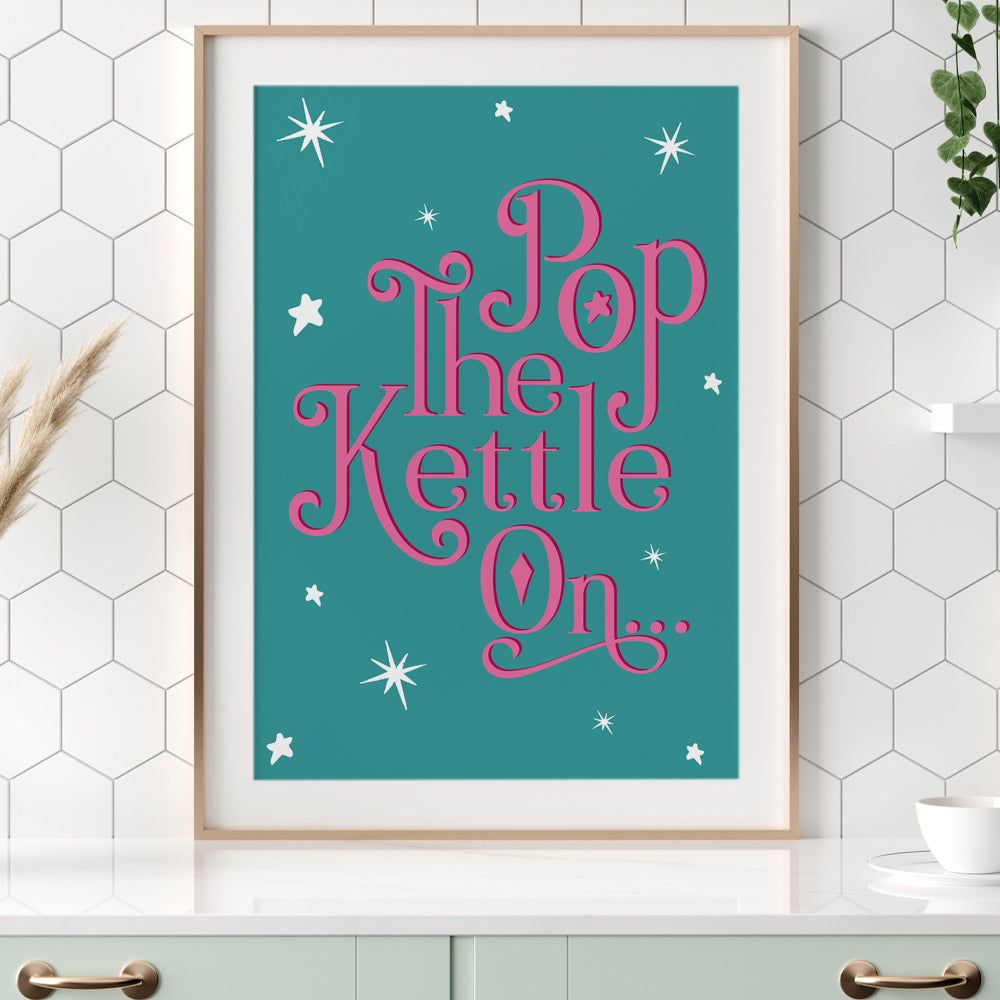 Pop The Kettle On - Kitchen Wall Art Print