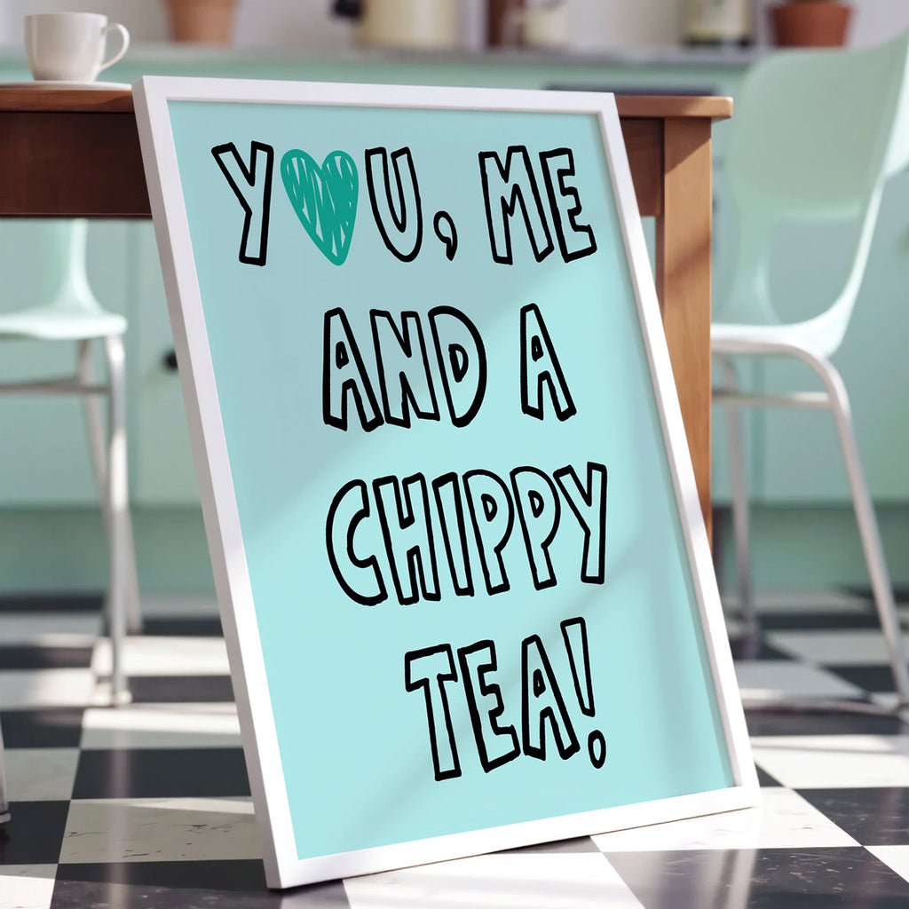 You Me Chippy Tea - Kitchen Wall Art Print