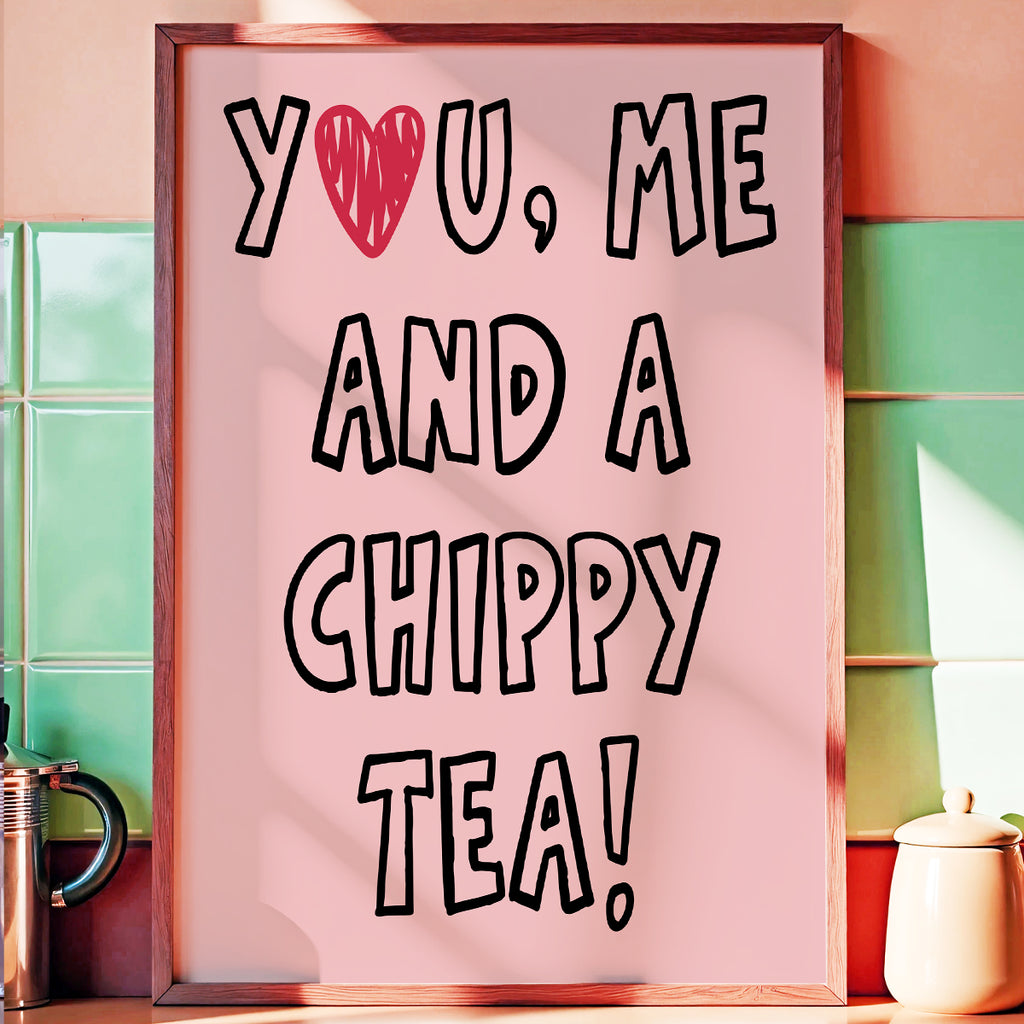 You Me Chippy Tea - Kitchen Wall Art Print
