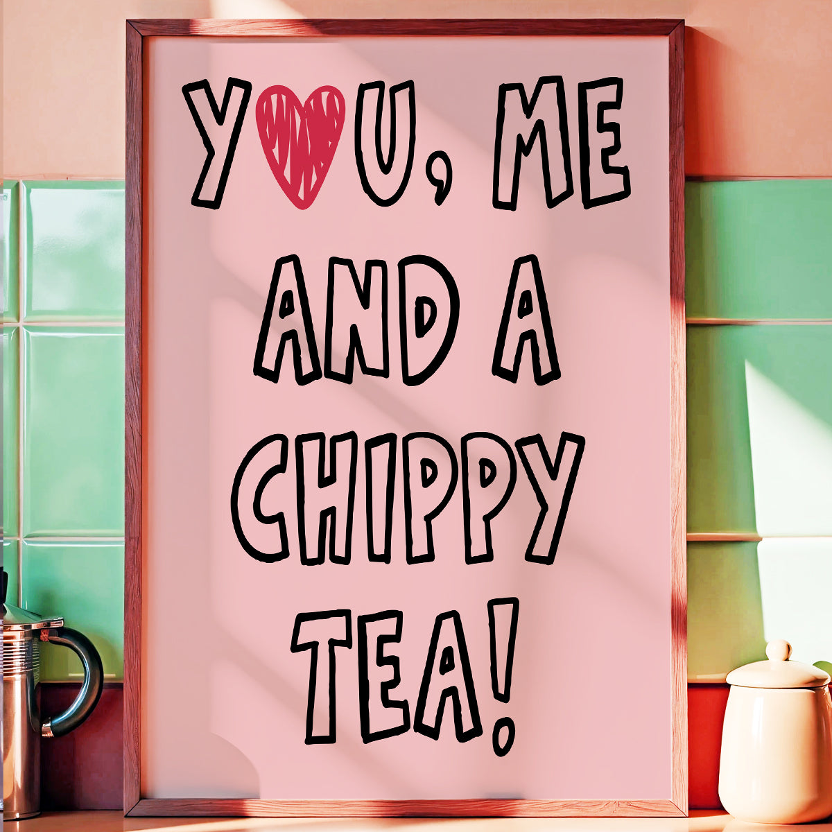 You Me Chippy Tea - Kitchen Wall Art Print