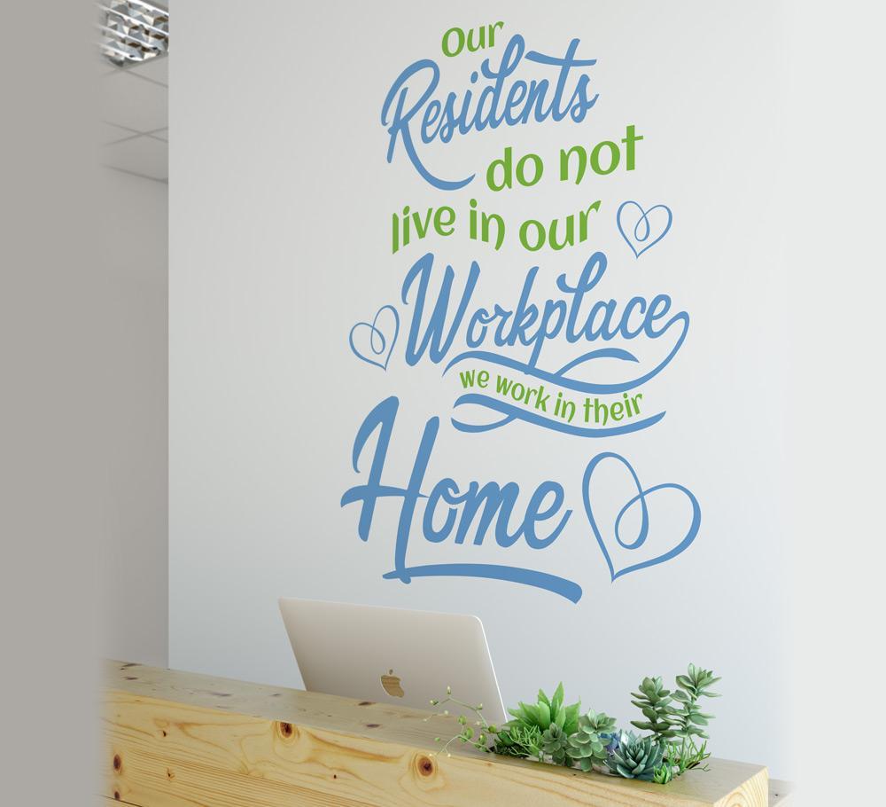 Care Home Wall Sticker - Our Residents Do Not Live In Our Workplace image 1